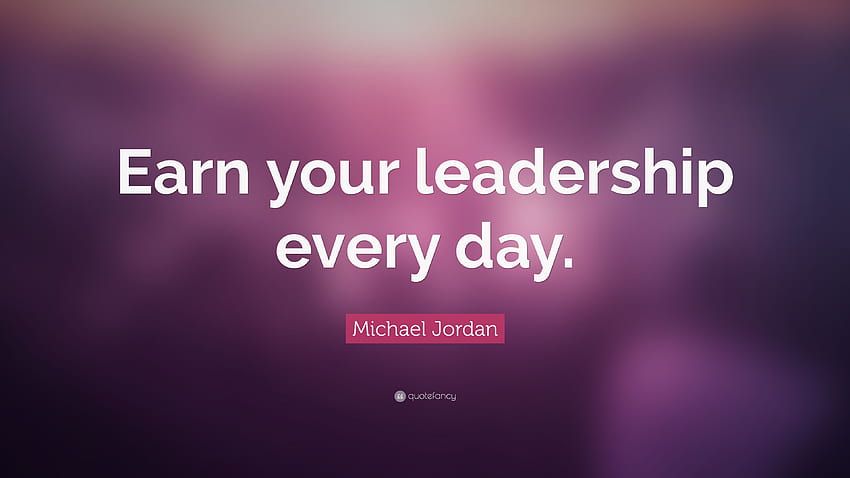 Michael Jordan Quote: âEarn your leadership every day.â 23 HD wallpaper